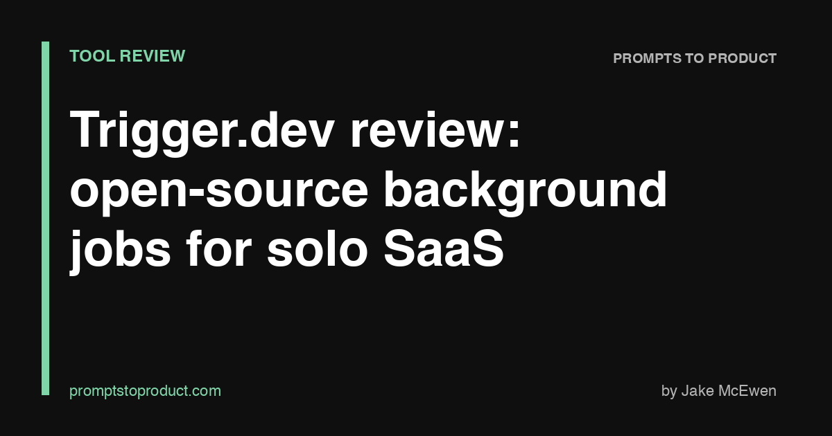 Trigger.dev review: open-source background jobs for solo SaaS